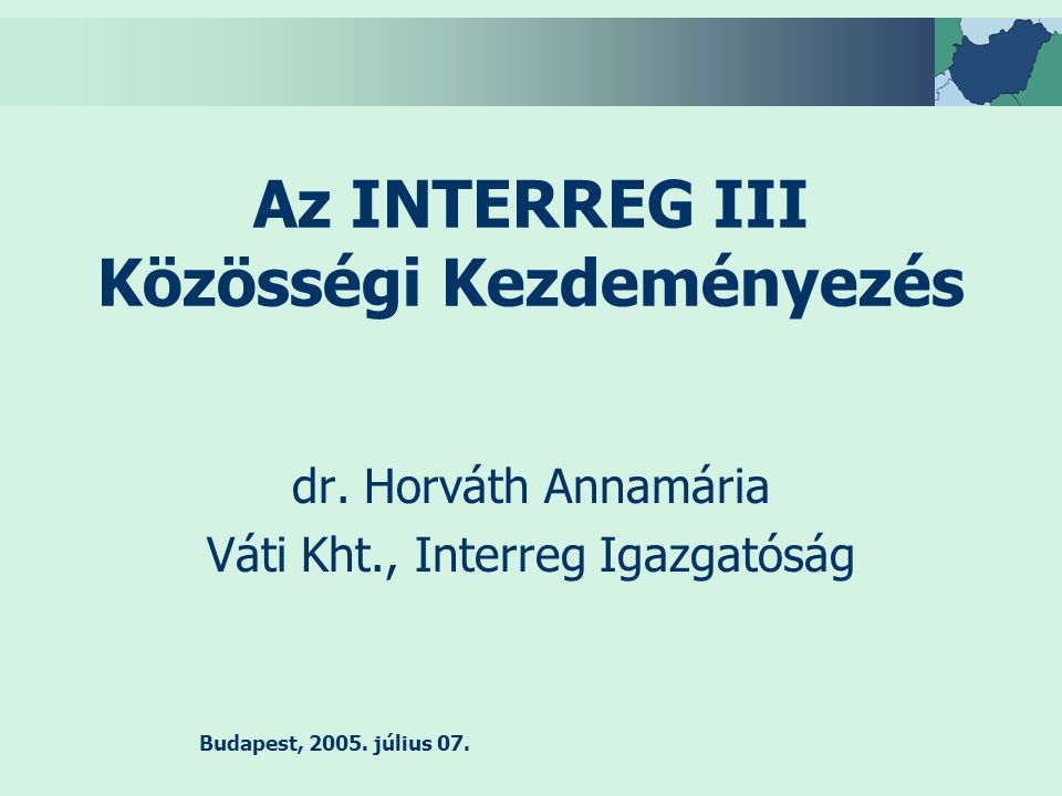 Budapest, július 07. Az INTERREG III Közösségi Kezdeményezés dr.