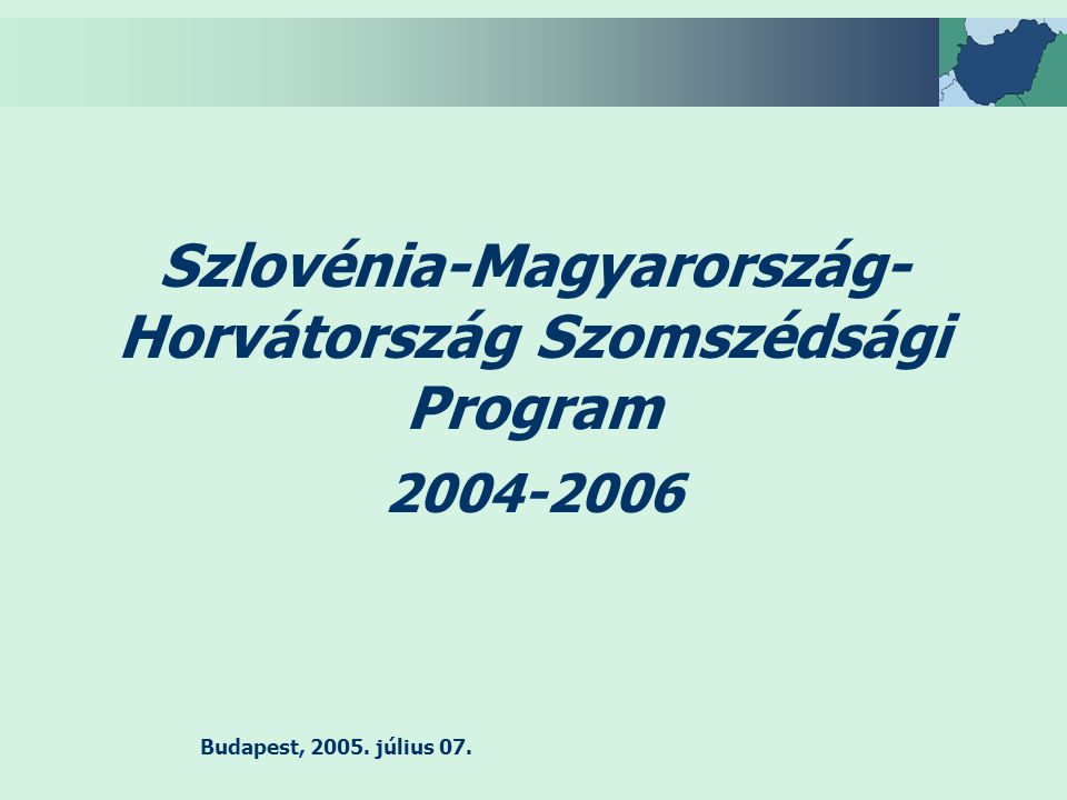 Budapest, július 07. Szlovénia-Magyarország- Horvátország Szomszédsági Program