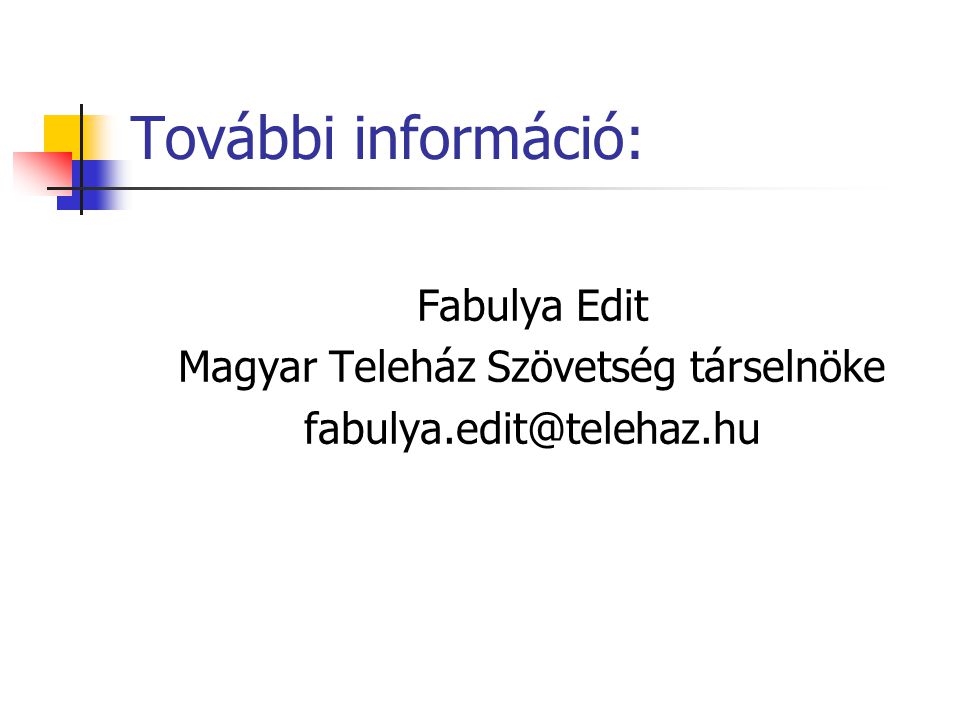További információ: Fabulya Edit Magyar Teleház Szövetség társelnöke