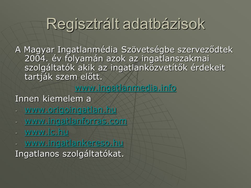 Regisztrált adatbázisok A Magyar Ingatlanmédia Szövetségbe szerveződtek 2004.