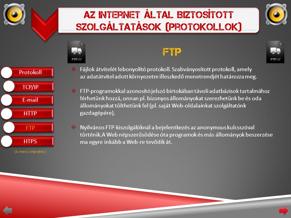 Az Internet Által Biztosított Szolgáltatások (Protokollok) FTP  Fájlok átvitelét lebonyolító protokoll.
