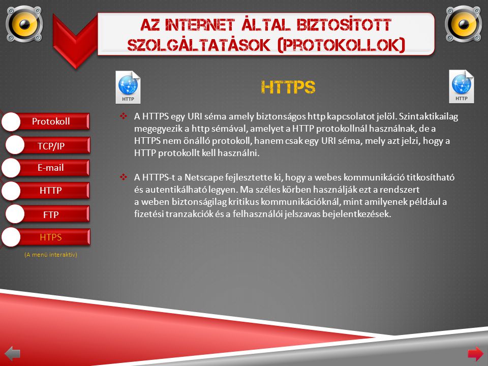 Az Internet Által Biztosított Szolgáltatások (Protokollok) https  A HTTPS egy URI séma amely biztonságos http kapcsolatot jelöl.