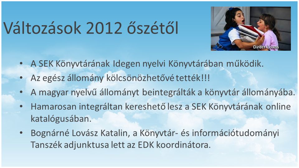 Változások 2012 őszétől • A SEK Könyvtárának Idegen nyelvi Könyvtárában működik.