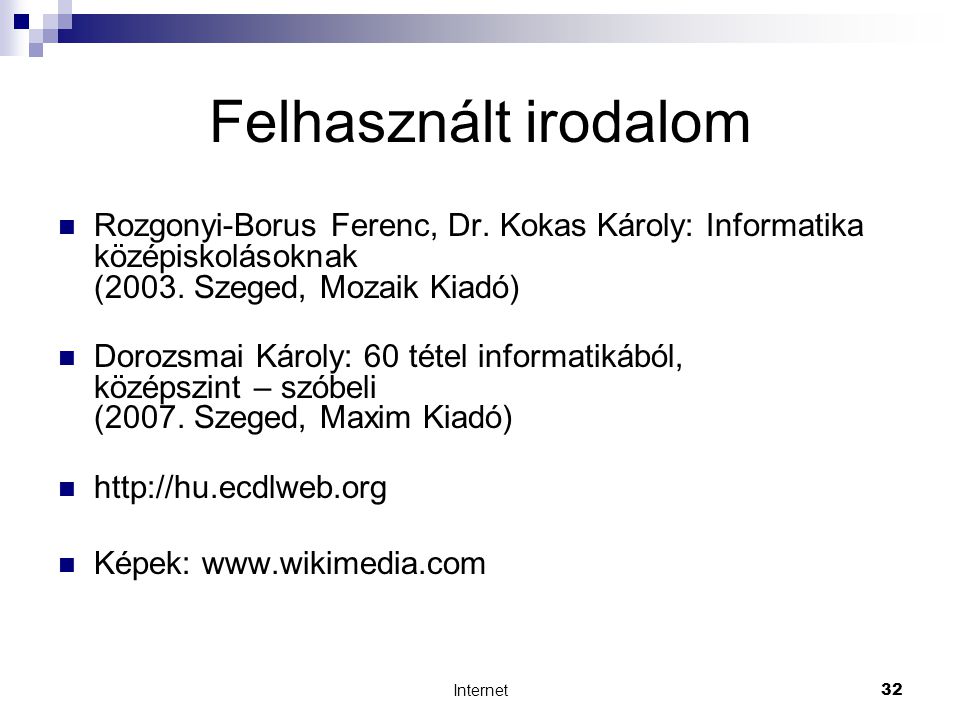 Internet32 Felhasznált irodalom  Rozgonyi-Borus Ferenc, Dr.