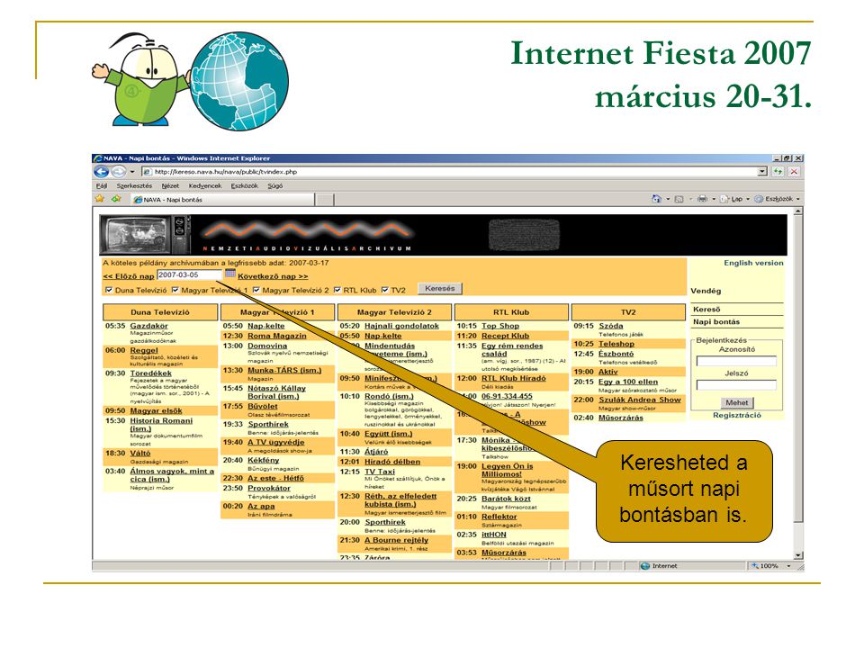 Internet Fiesta 2007 március Keresheted a műsort napi bontásban is.