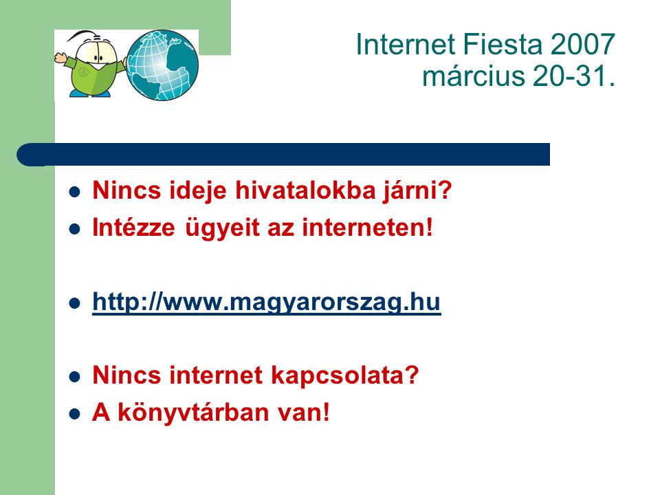 Internet Fiesta 2007 március  Nincs ideje hivatalokba járni.