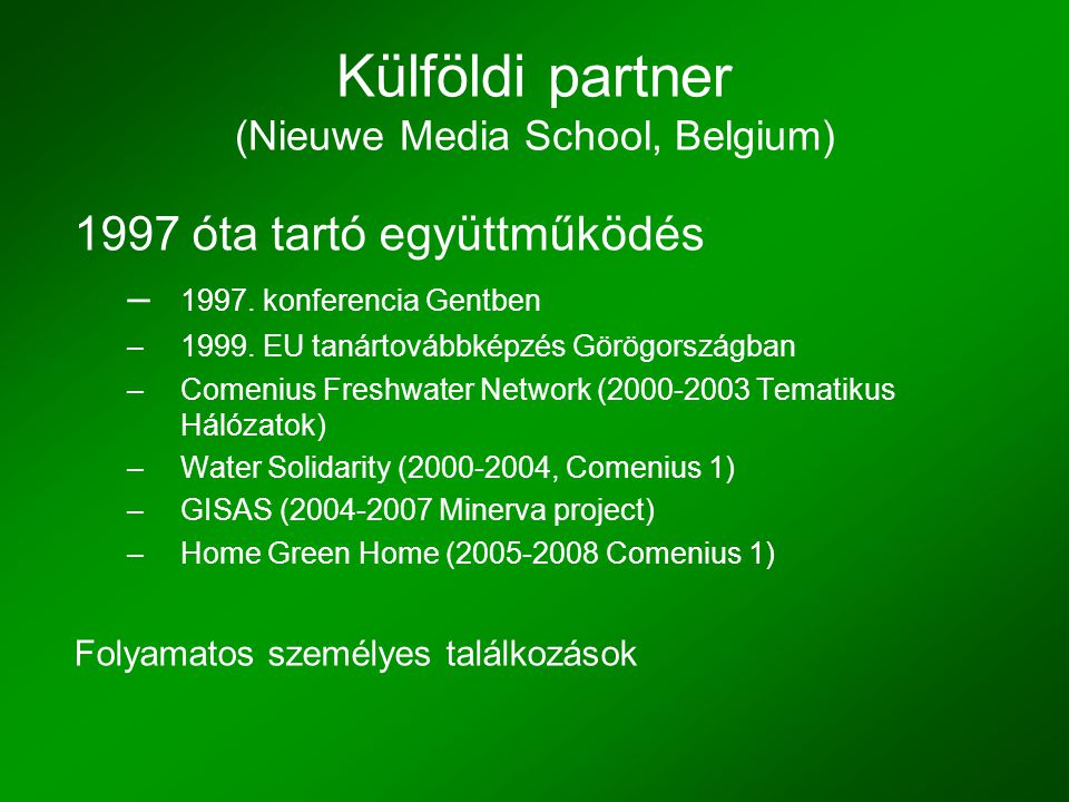Külföldi partner (Nieuwe Media School, Belgium) 1997 óta tartó együttműködés – 1997.