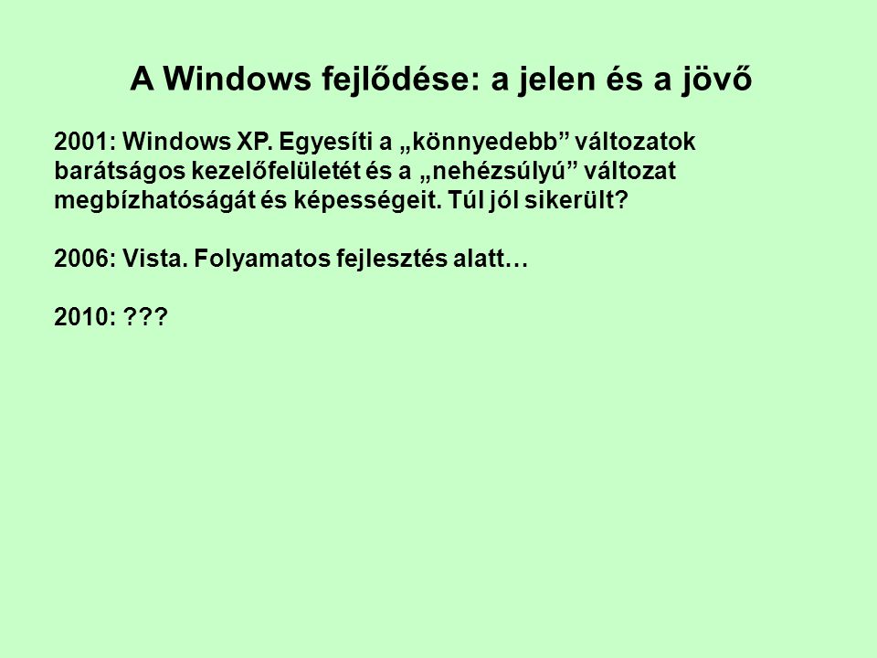 A Windows fejlődése: a jelen és a jövő 2001: Windows XP.
