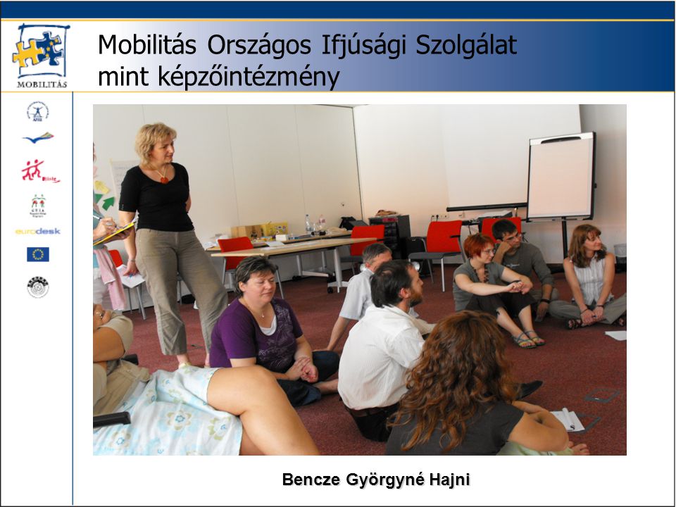 Mobilitás Országos Ifjúsági Szolgálat mint képzőintézmény Bencze Györgyné Hajni