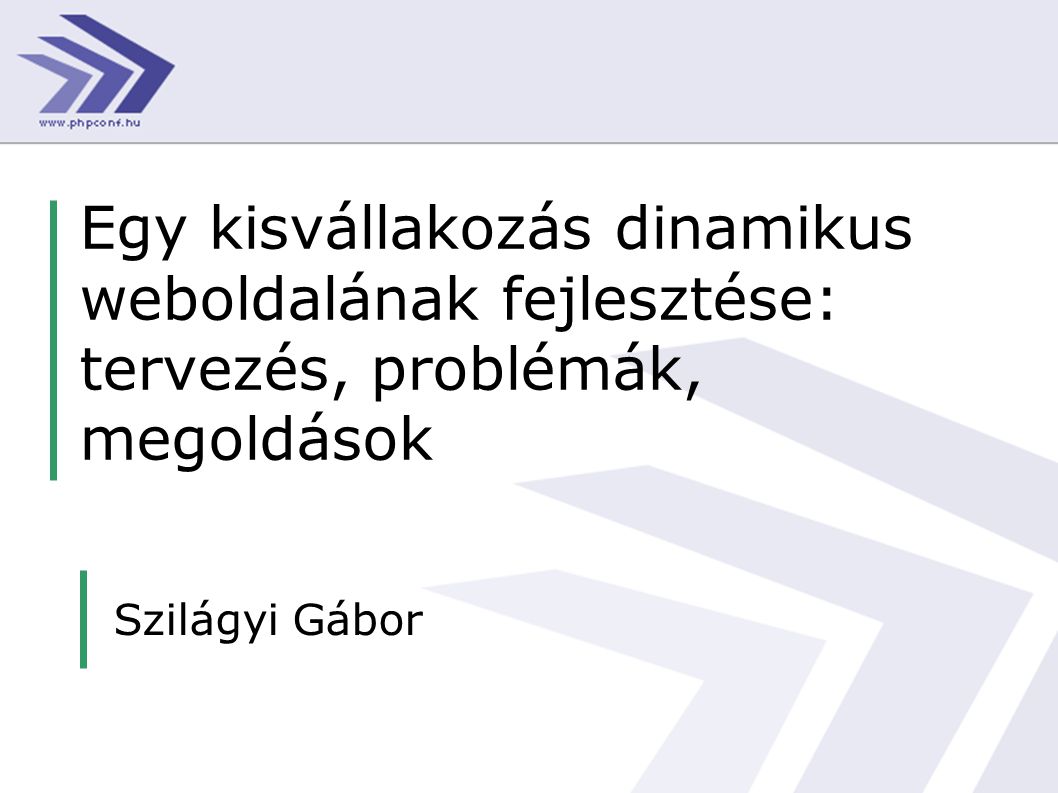 Egy kisvállakozás dinamikus weboldalának fejlesztése: tervezés, problémák, megoldások Szilágyi Gábor