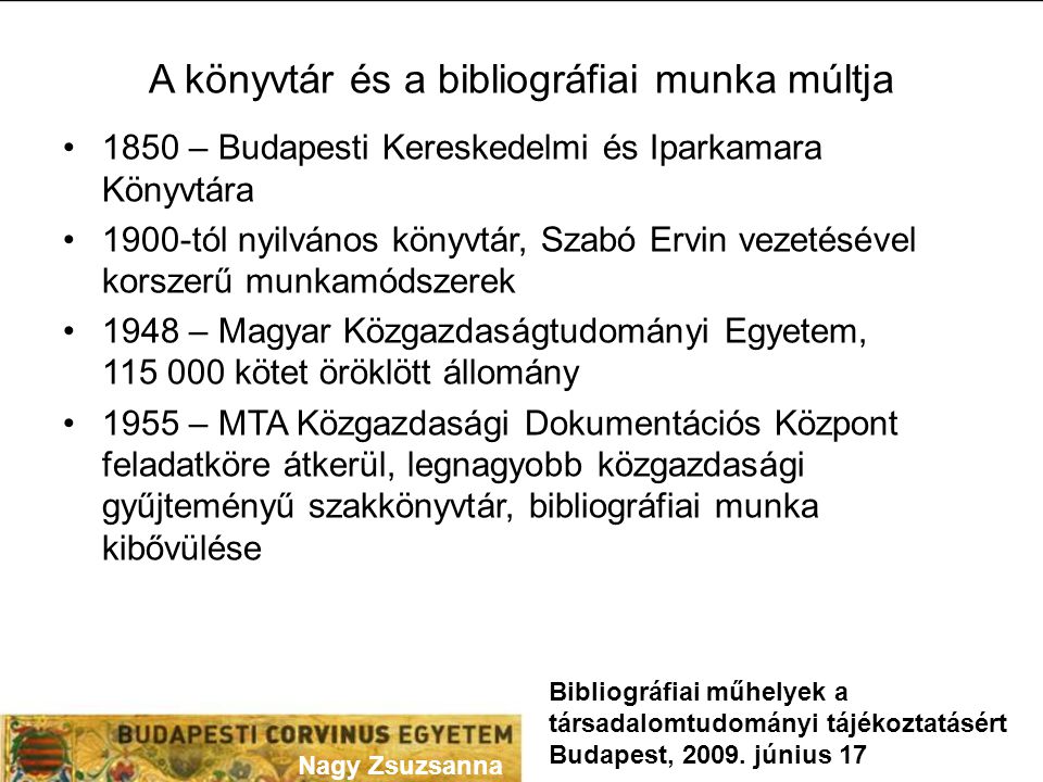 Nagy Zsuzsanna Bibliográfiai műhelyek a társadalomtudományi tájékoztatásért Budapest, 2009.