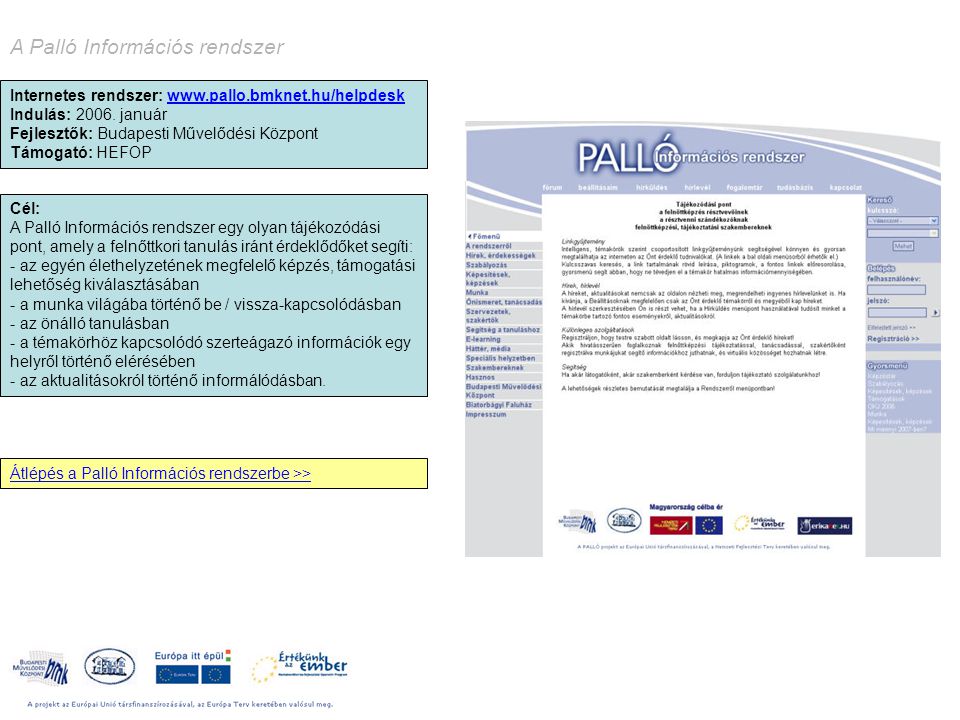 A Palló Információs rendszer Internetes rendszer:   Indulás: 2006.