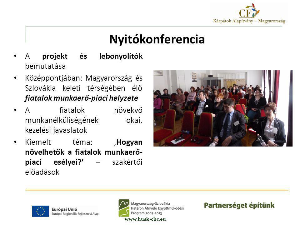 • A projekt és lebonyolítók bemutatása • Középpontjában: Magyarország és Szlovákia keleti térségében élő fiatalok munkaerő-piaci helyzete • A fiatalok növekvő munkanélküliségének okai, kezelési javaslatok • Kiemelt téma: ‚Hogyan növelhetők a fiatalok munkaerő- piaci esélyei ’ – szakértői előadások Nyitókonferencia