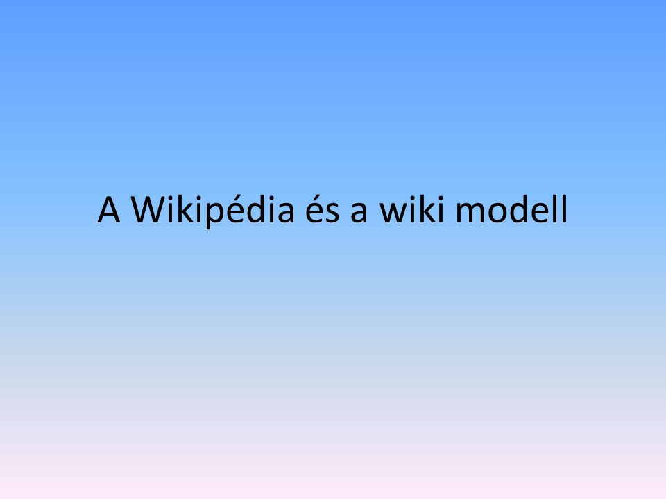 A Wikipédia és a wiki modell