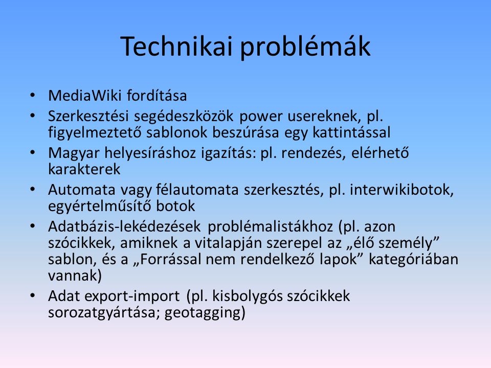 Technikai problémák MediaWiki fordítása Szerkesztési segédeszközök power usereknek, pl.