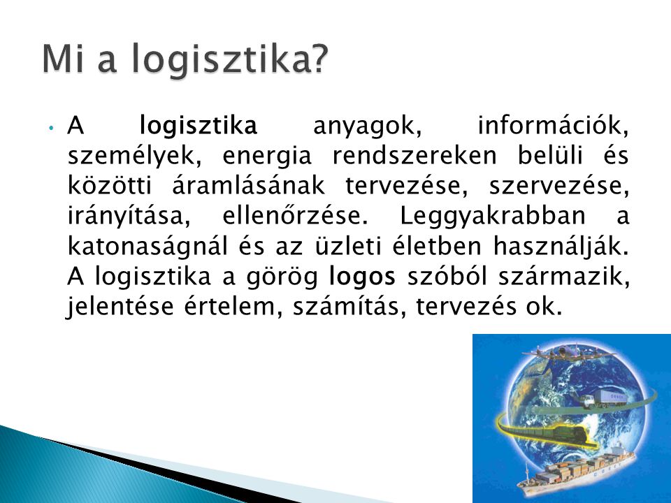 A logisztika anyagok, információk, személyek, energia rendszereken belüli és közötti áramlásának tervezése, szervezése, irányítása, ellenőrzése.