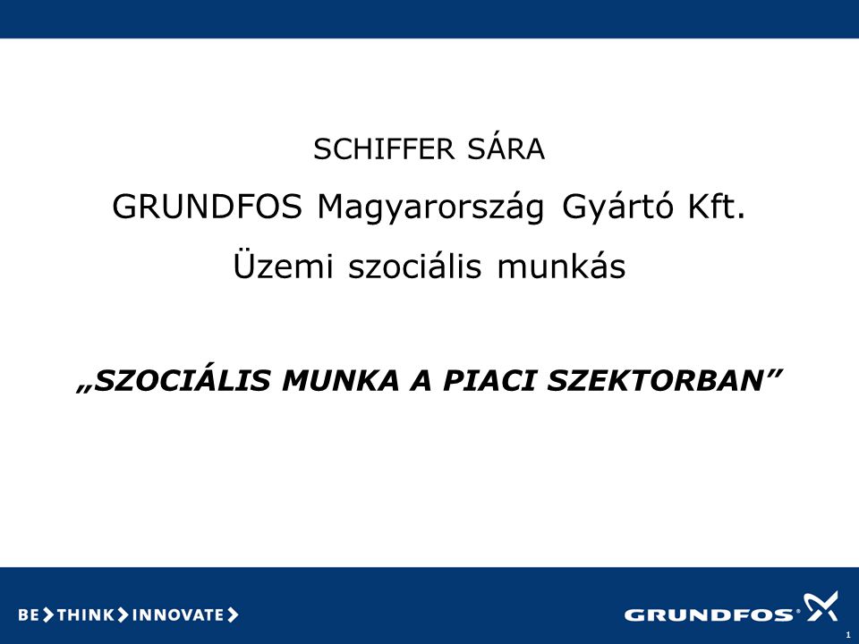 1 SCHIFFER SÁRA GRUNDFOS Magyarország Gyártó Kft.