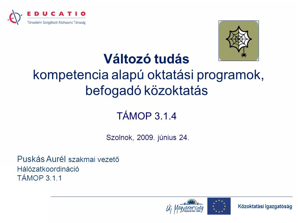 Változó tudás kompetencia alapú oktatási programok, befogadó közoktatás TÁMOP Szolnok, 2009.