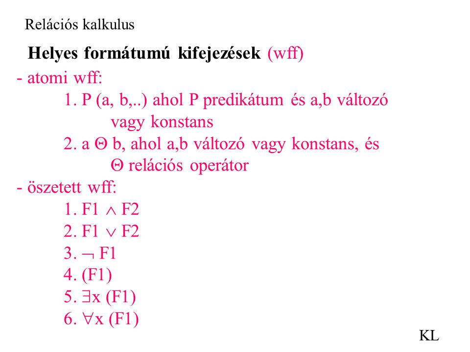Relációs kalkulus KL Helyes formátumú kifejezések (wff) - atomi wff: 1.