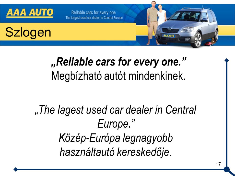 17 Szlogen „The lagest used car dealer in Central Europe. Közép-Európa legnagyobb használtautó kereskedője.