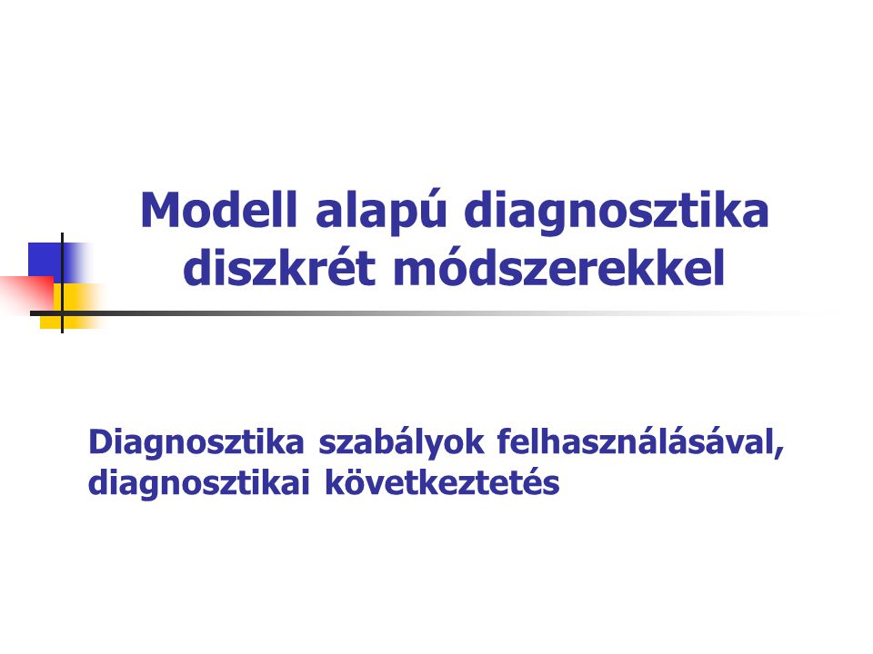 Diagnosztika szabályok felhasználásával, diagnosztikai következtetés Modell alapú diagnosztika diszkrét módszerekkel
