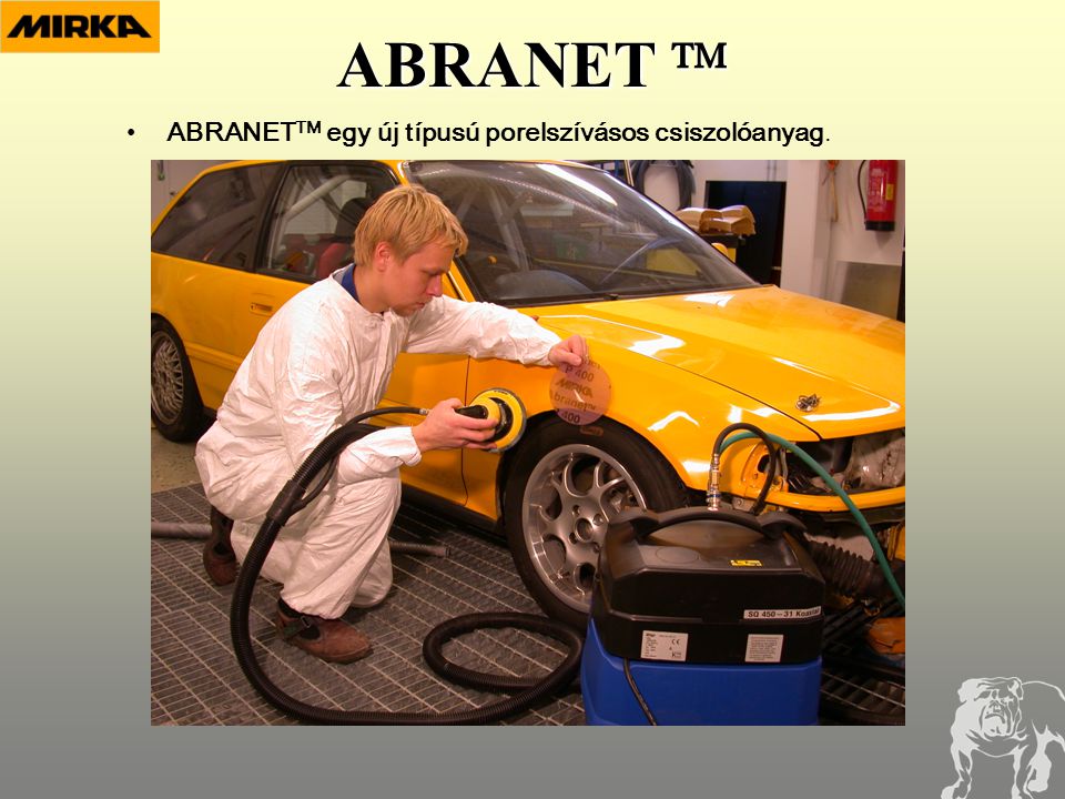 ABRANET  •ABRANET TM egy új típusú porelszívásos csiszolóanyag.