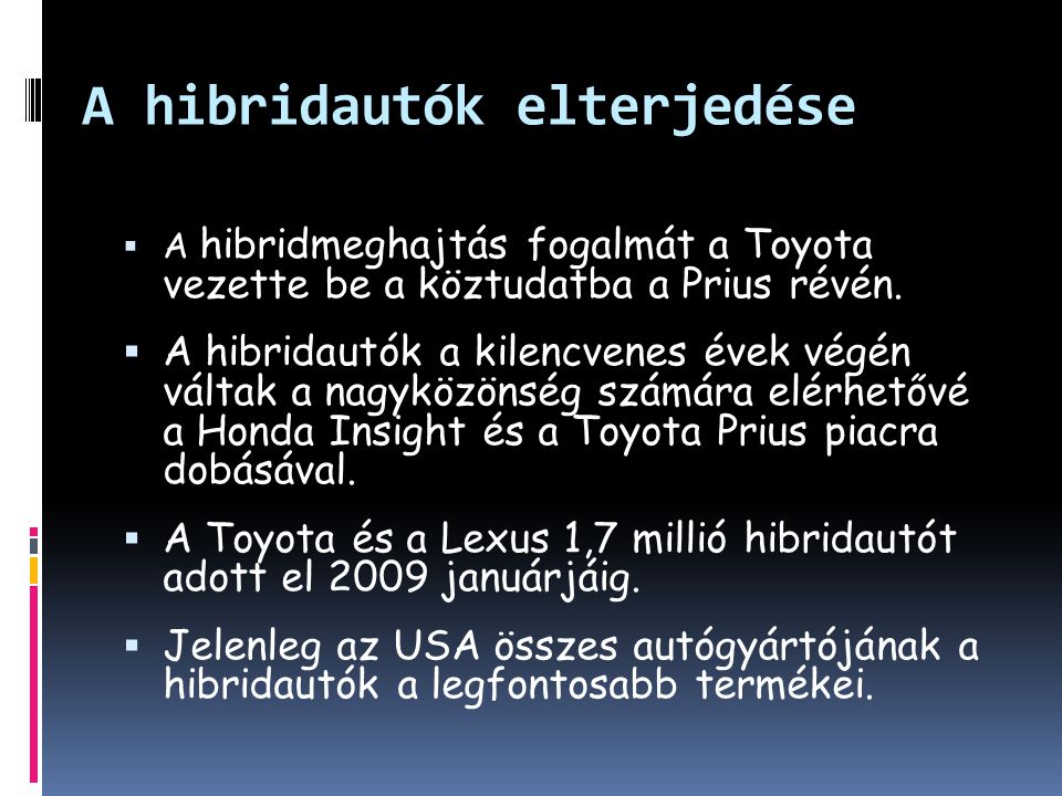 A hibridautók elterjedése  A hibridmeghajtás fogalmát a Toyota vezette be a köztudatba a Prius révén.