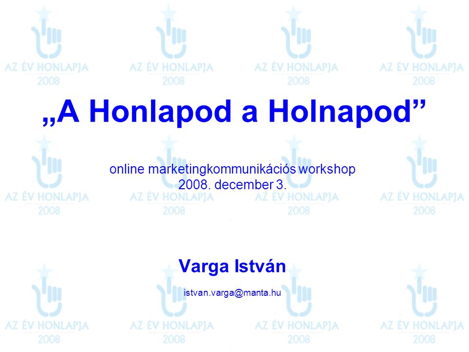 „A Honlapod a Holnapod online marketingkommunikációs workshop 2008.