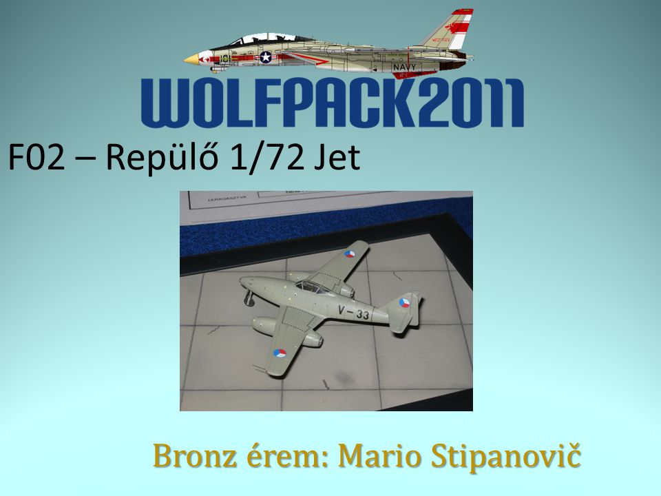 F02 – Repülő 1/72 Jet Bronz érem: Mario Stipanovič