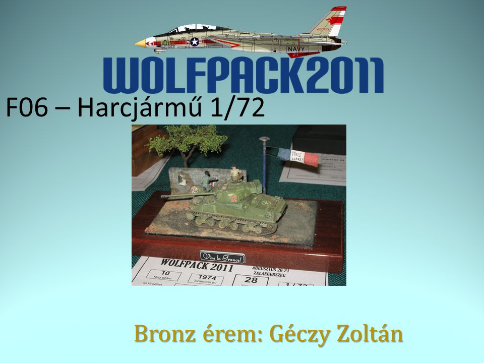 F06 – Harcjármű 1/72 Bronz érem: Géczy Zoltán