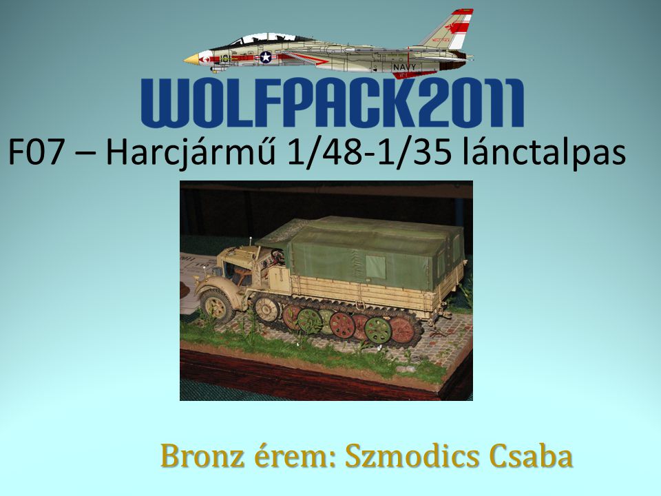 F07 – Harcjármű 1/48-1/35 lánctalpas Bronz érem: Szmodics Csaba