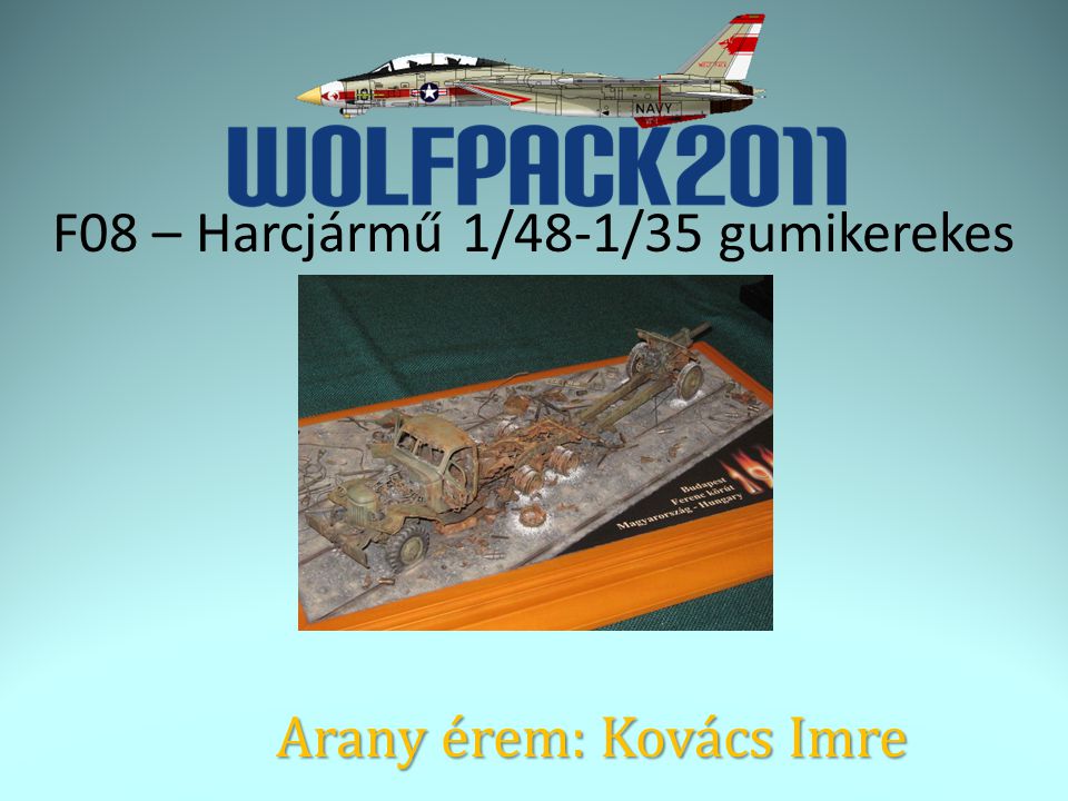 F08 – Harcjármű 1/48-1/35 gumikerekes Arany érem: Kovács Imre