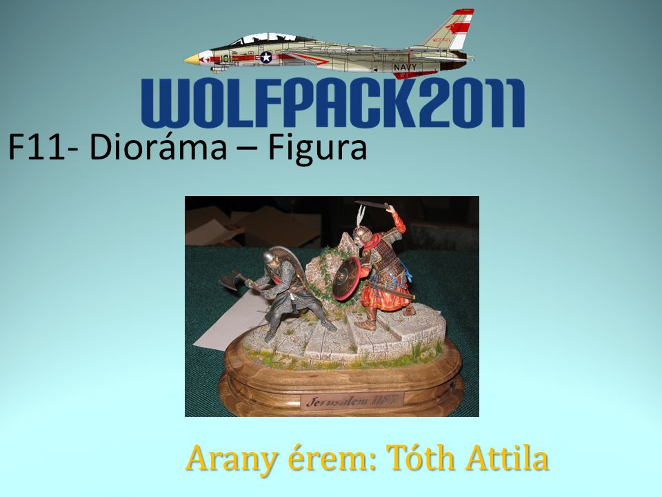 F11- Dioráma – Figura Arany érem: Tóth Attila