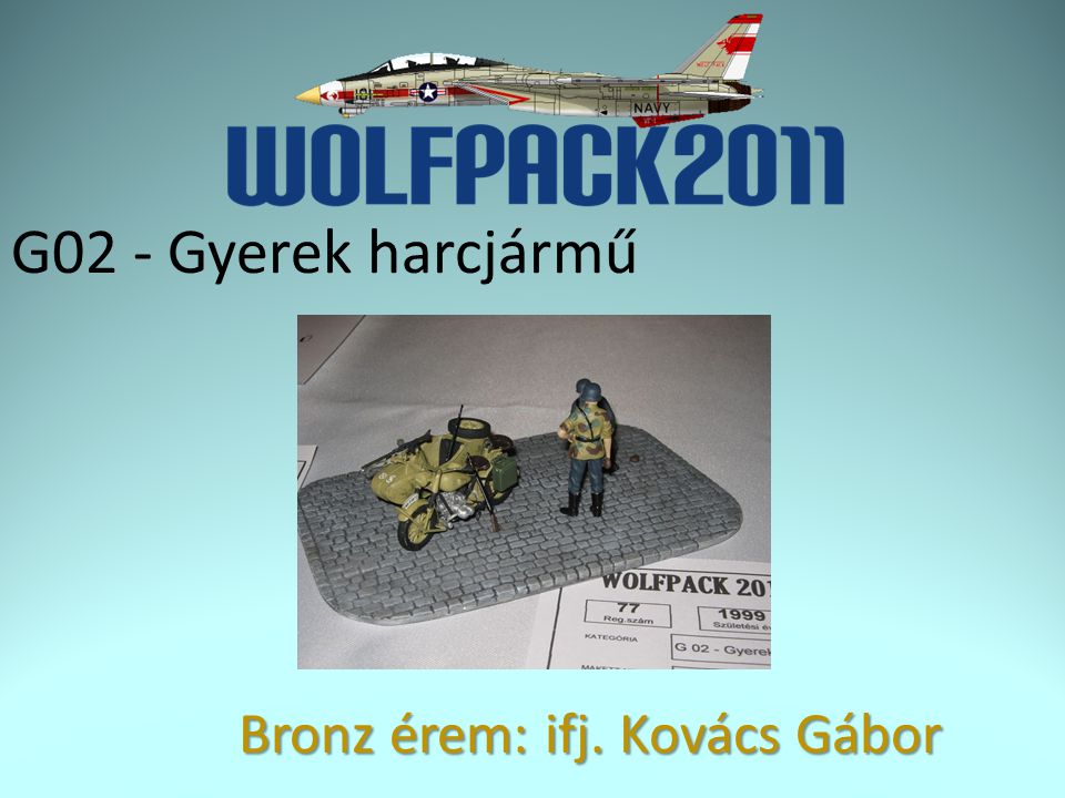 G02 - Gyerek harcjármű Bronz érem: ifj. Kovács Gábor