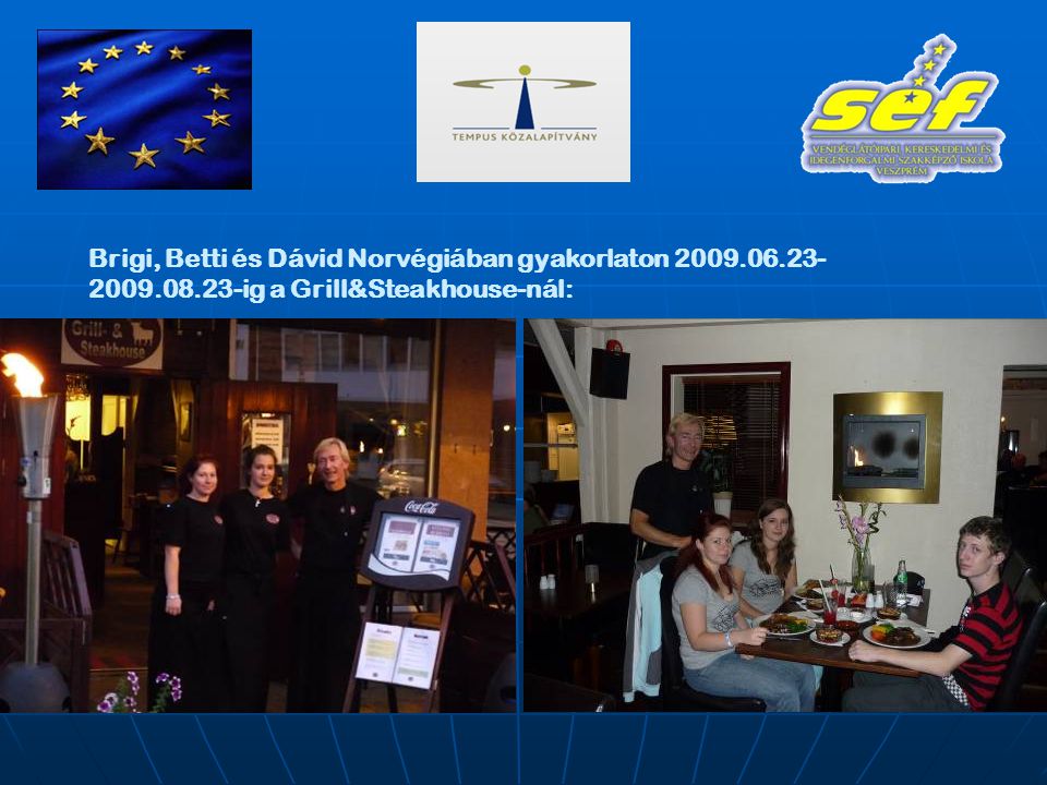 Brigi, Betti és Dávid Norvégiában gyakorlaton ig a Grill&Steakhouse-nál: