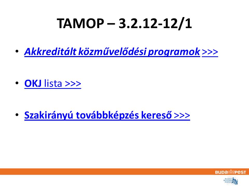 TAMOP – /1 • Akkreditált közművelődési programok >>> Akkreditált közművelődési programok>>> • OKJ lista >>> OKJ lista >>> • Szakirányú továbbképzés kereső >>> Szakirányú továbbképzés kereső >>>