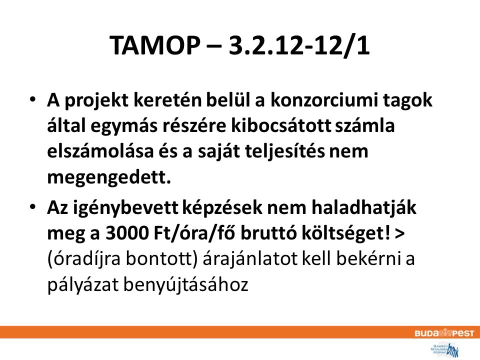 TAMOP – /1 • A projekt keretén belül a konzorciumi tagok által egymás részére kibocsátott számla elszámolása és a saját teljesítés nem megengedett.