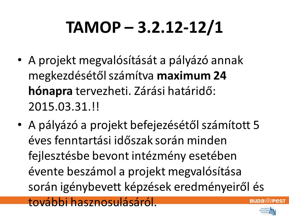 TAMOP – /1 • A projekt megvalósítását a pályázó annak megkezdésétől számítva maximum 24 hónapra tervezheti.