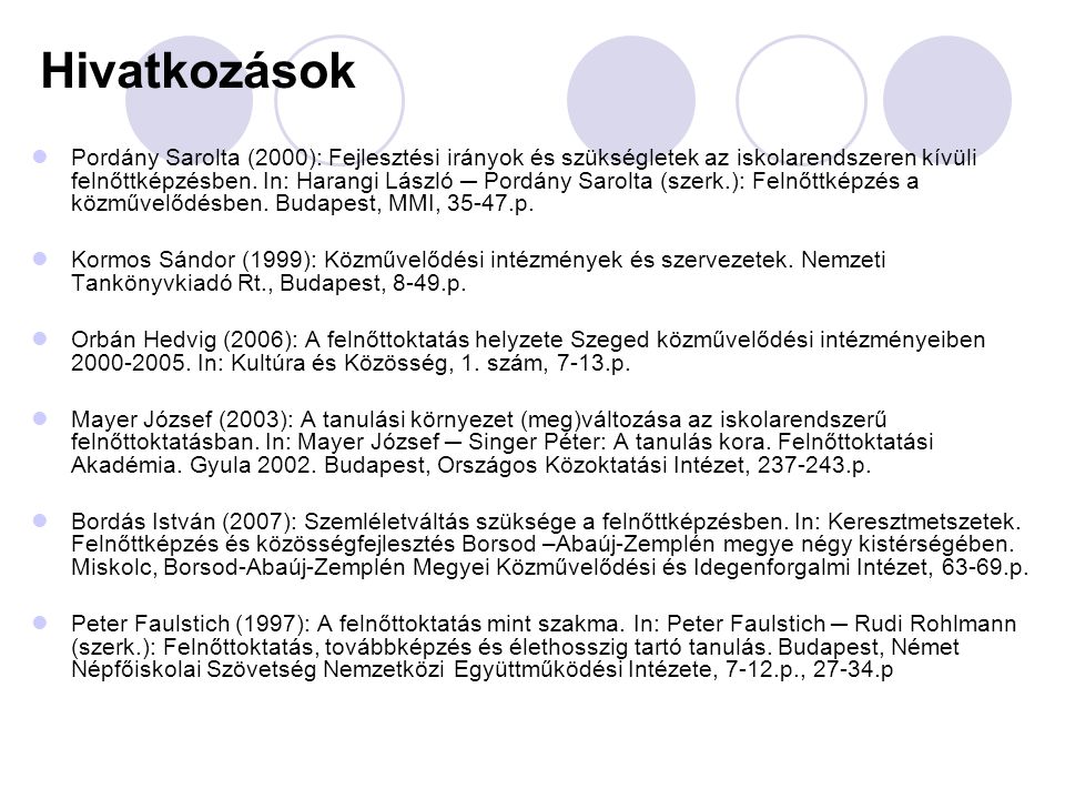 Hivatkozások  Pordány Sarolta (2000): Fejlesztési irányok és szükségletek az iskolarendszeren kívüli felnőttképzésben.