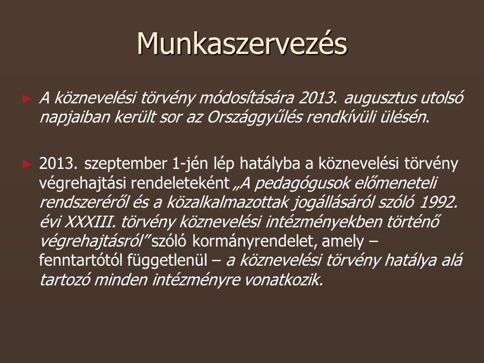 Munkaszervezés ► ► A köznevelési törvény módosítására 2013.