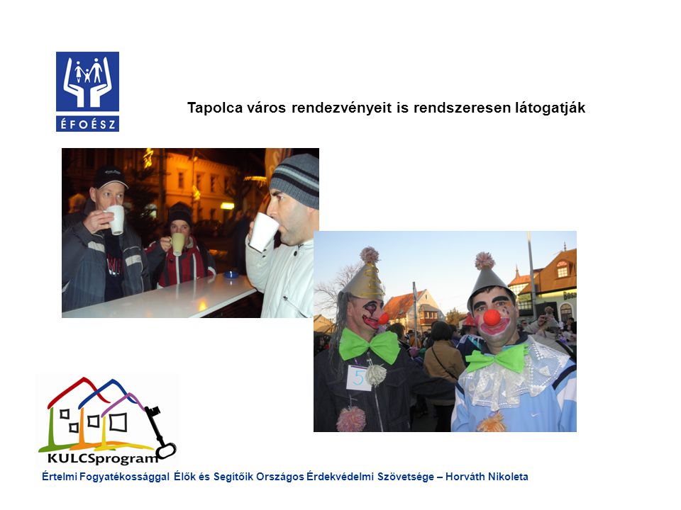 Tapolca város rendezvényeit is rendszeresen látogatják Értelmi Fogyatékossággal Élők és Segítőik Országos Érdekvédelmi Szövetsége – Horváth Nikoleta