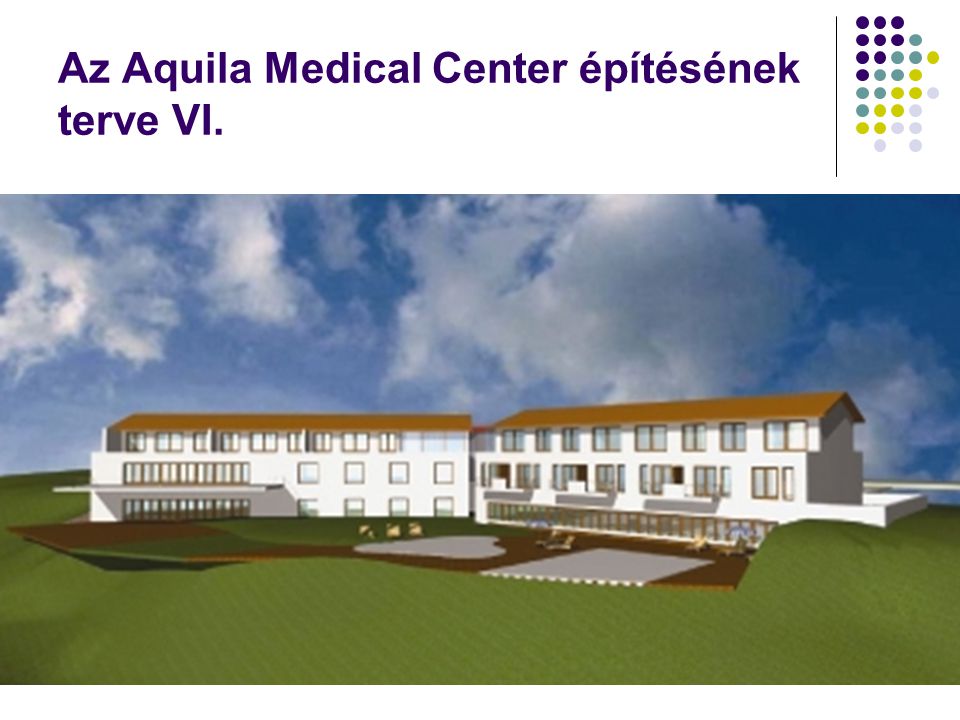 Az Aquila Medical Center építésének terve VI.
