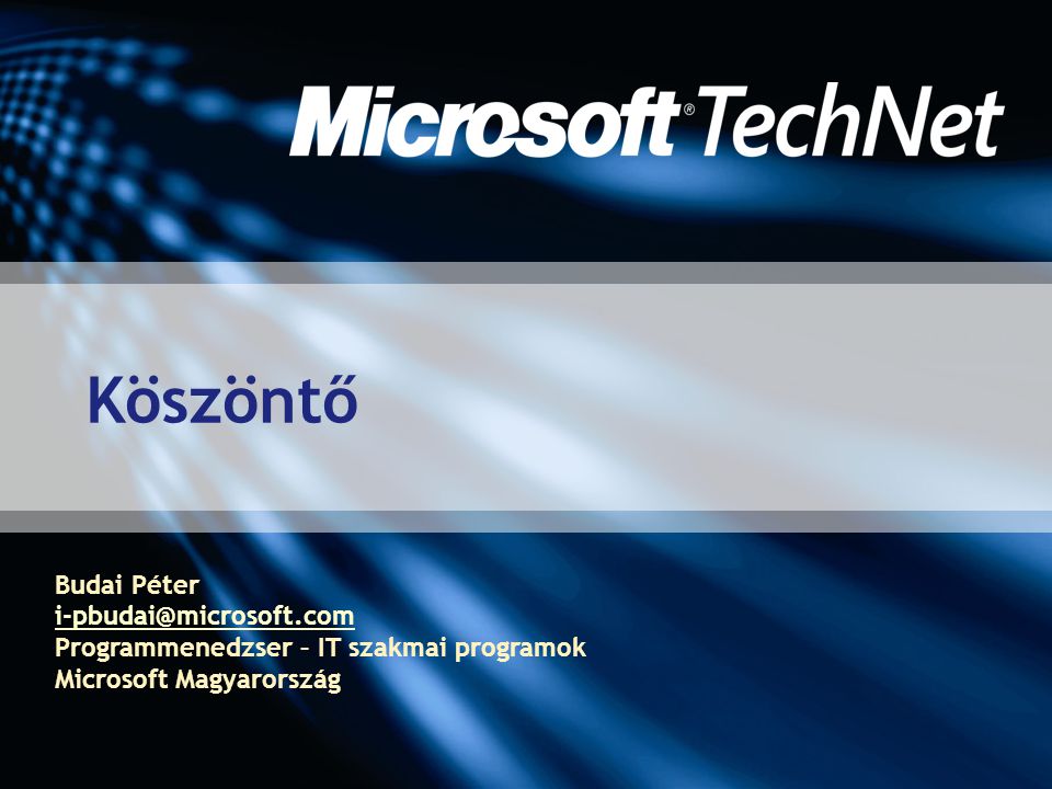 Köszöntő Budai Péter Programmenedzser – IT szakmai programok Microsoft Magyarország