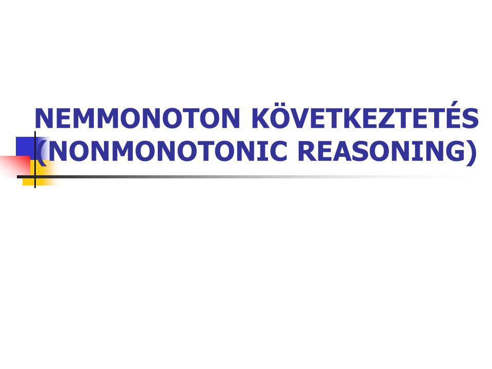 NEMMONOTON KÖVETKEZTETÉS (NONMONOTONIC REASONING)