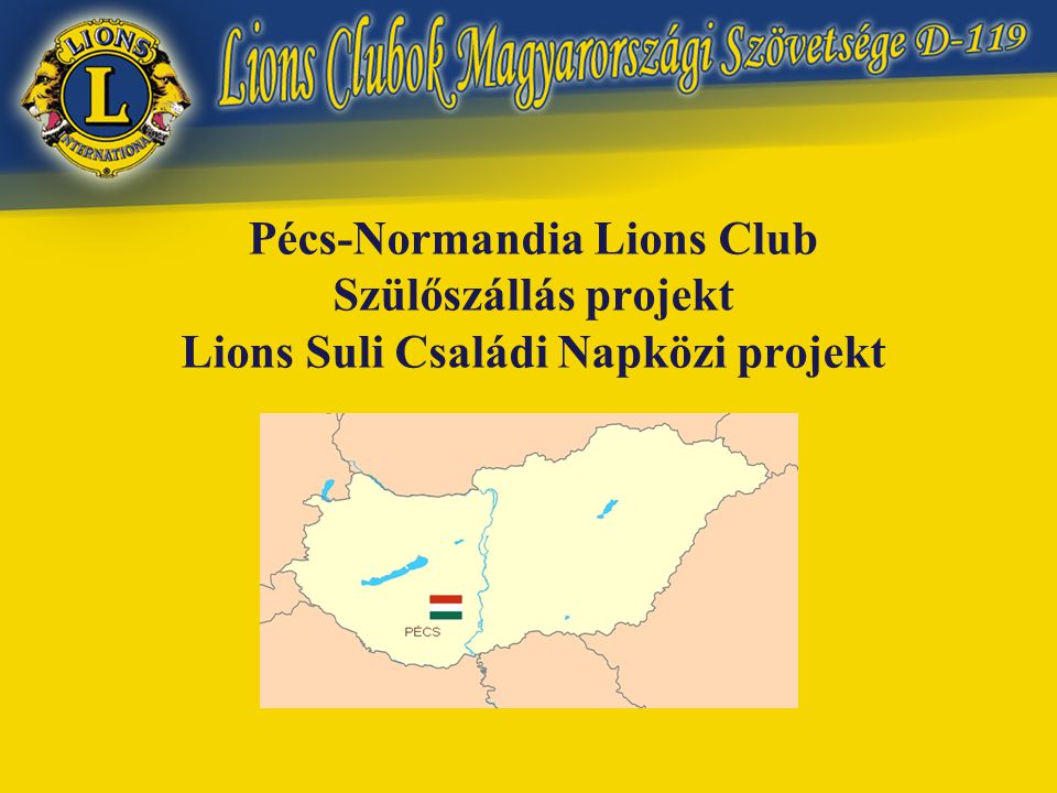 Pécs-Normandia Lions Club Szülőszállás projekt Lions Suli Családi Napközi projekt