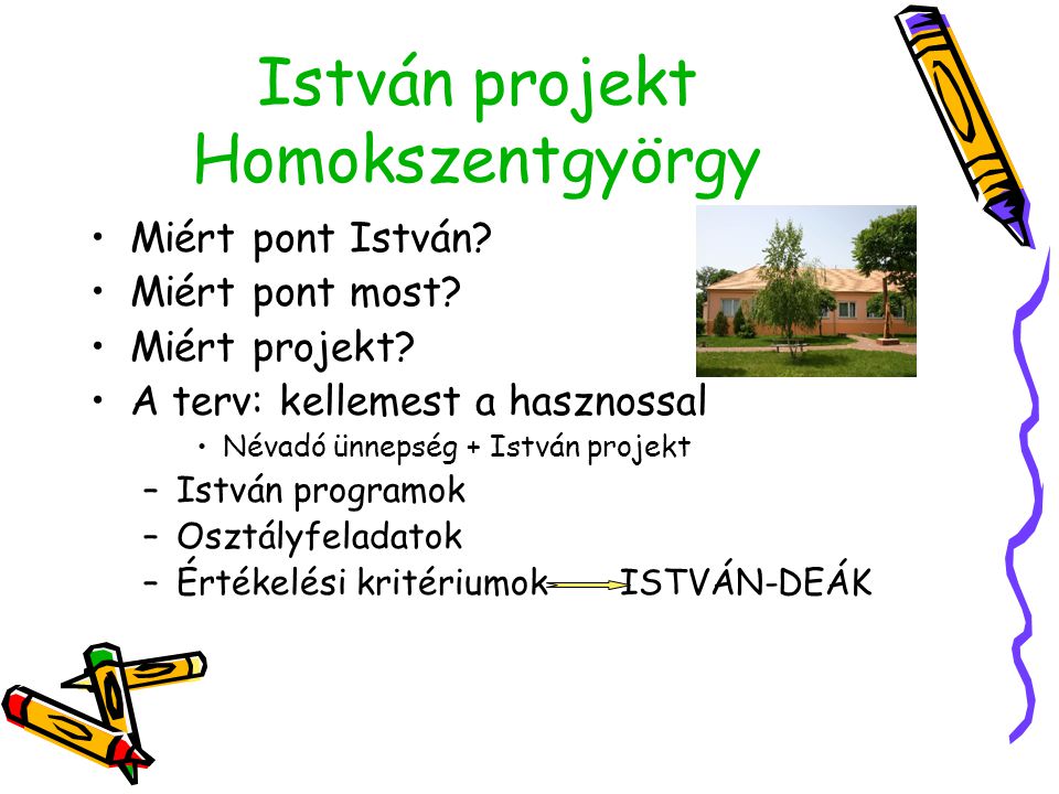 István projekt Homokszentgyörgy •M•Miért pont István.