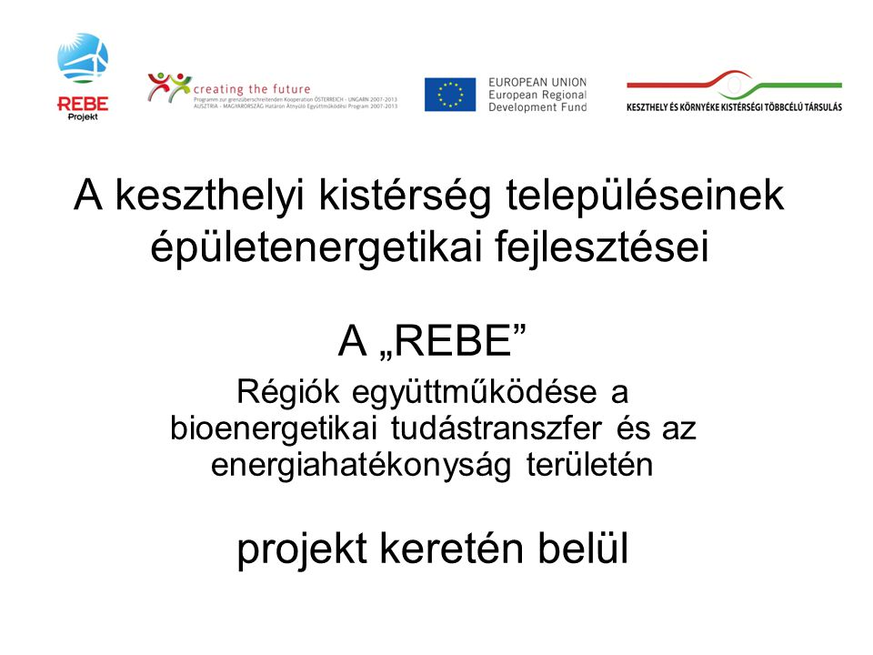 A keszthelyi kistérség településeinek épületenergetikai fejlesztései A „REBE Régiók együttműködése a bioenergetikai tudástranszfer és az energiahatékonyság területén projekt keretén belül