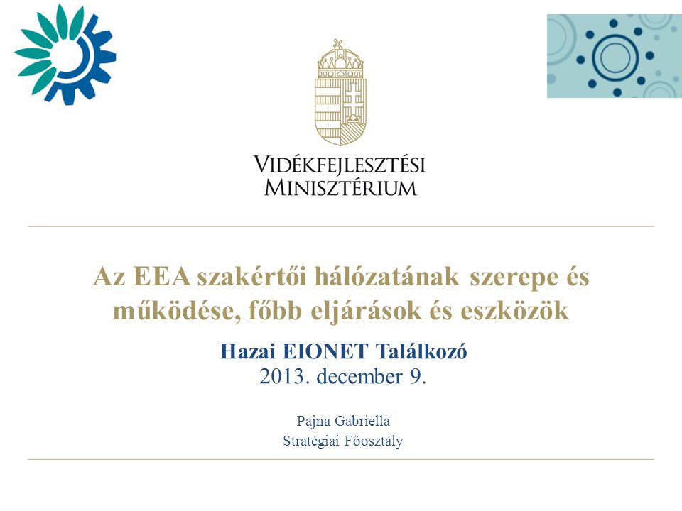 Az EEA szakértői hálózatának szerepe és működése, főbb eljárások és eszközök Hazai EIONET Találkozó 2013.
