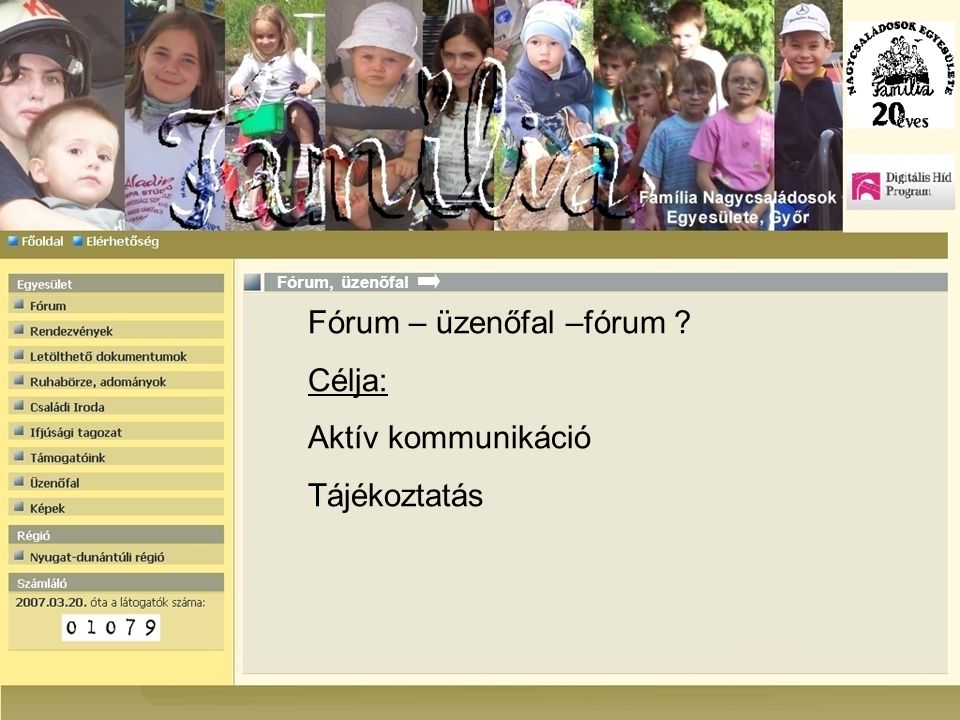Fórum – üzenőfal –fórum Célja: Aktív kommunikáció Tájékoztatás Fórum, üzenőfal