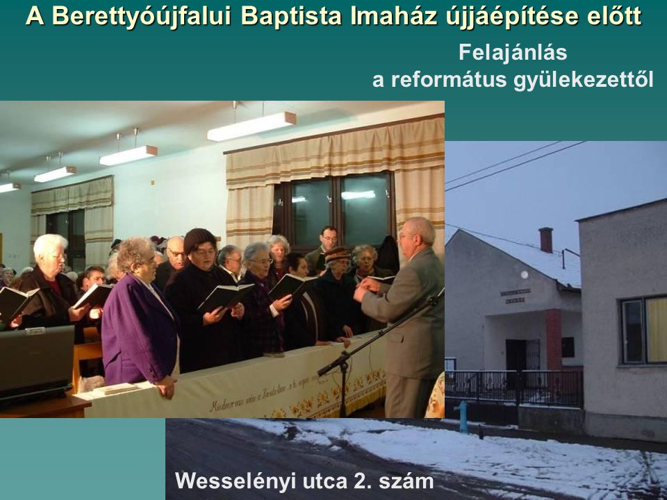 A Berettyóújfalui Baptista Imaház újjáépítése előtt Felajánlás a református gyülekezettől Wesselényi utca 2.